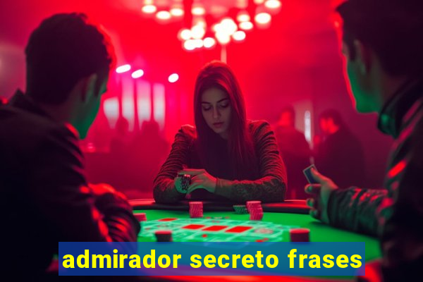 admirador secreto frases